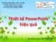 Bài giảng Thiết kế Powerpoint hiệu quả