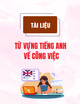 Tài liệu từ vựng tiếng Anh về công việc