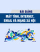 Bài giảng Máy tính, internet, email và mạng xã hội - Trung tâm Tin học Sao Việt