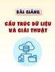 Bài giảng Cấu trúc dữ liệu và giải thuật - Trường ĐH Công nghệ Thực Phẩm