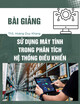 Bài giảng Sử dụng máy tính trong phân tích hệ thống điều khiển - ThS. Hoàng Duy Khang