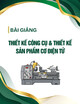 Bài giảng Thiết kế công cụ và thiết kế sản phẩm cơ điện tử