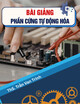 Bài giảng Phần cứng tự động hóa - ThS. Trần Van Trinh