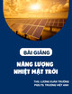 Bài giảng Năng lượng nhiệt mặt trời - ThS. Lương Xuân Trường & PGS.TS. Trương Việt Anh