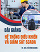 Bài giảng Hệ thống điều khiển và giám sát SCADA - TS. GVC. Vũ Minh Quang